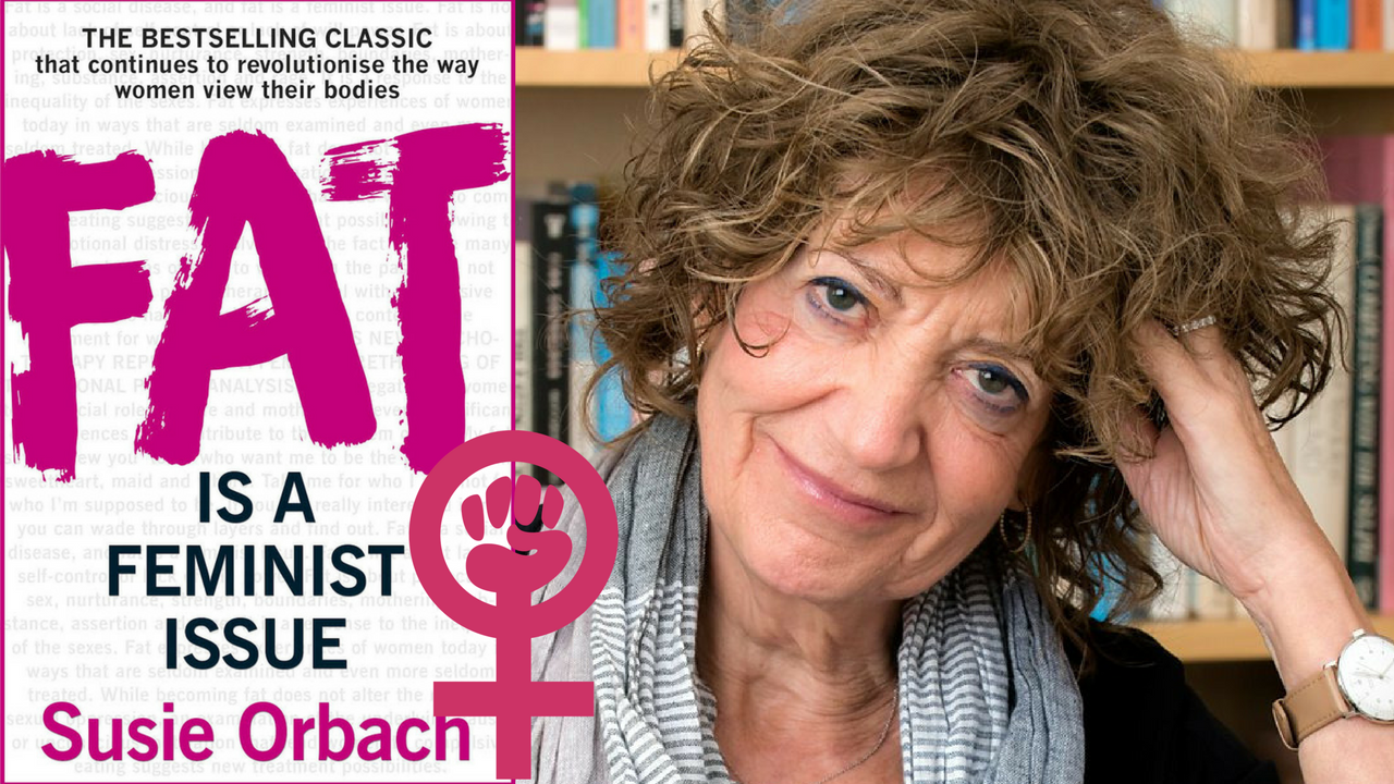 SUSIE ORBACH: ‘THE CORPORATE WORLD IS DESIGNED TO MAKE US FEEL FAT’